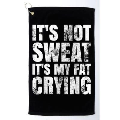 It's Not Sweat It's My Fat Crying Golf Towel