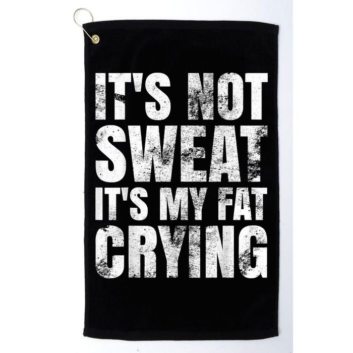 It's Not Sweat It's My Fat Crying Golf Towel