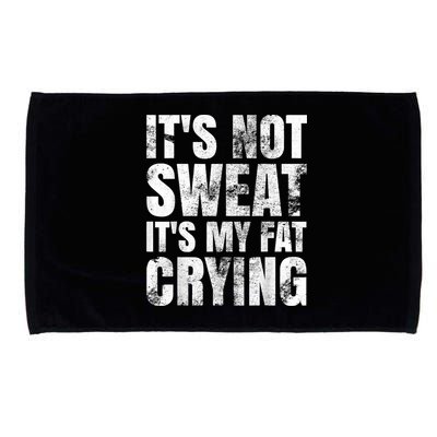 It's Not Sweat It's My Fat Crying Microfiber Hand Towel