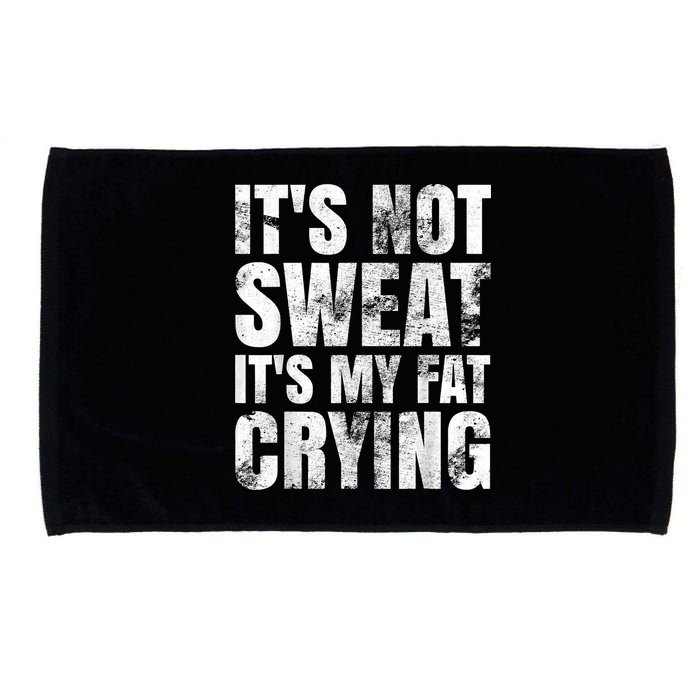 It's Not Sweat It's My Fat Crying Microfiber Hand Towel