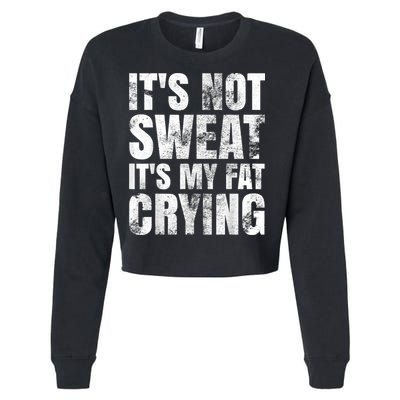 It's Not Sweat It's My Fat Crying Cropped Pullover Crew