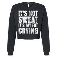 It's Not Sweat It's My Fat Crying Cropped Pullover Crew