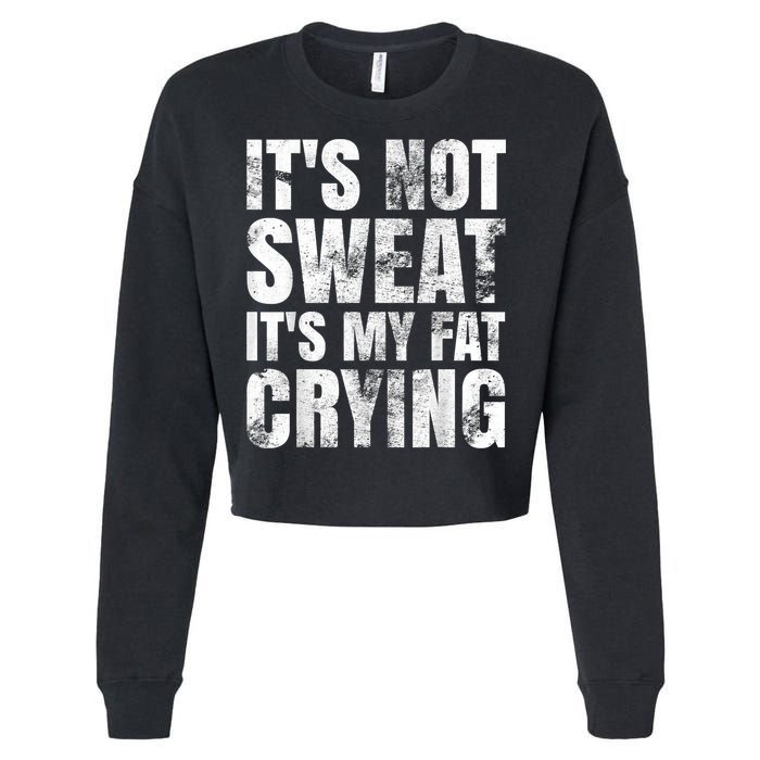 It's Not Sweat It's My Fat Crying Cropped Pullover Crew