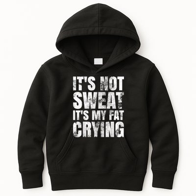 It's Not Sweat It's My Fat Crying Kids Hoodie