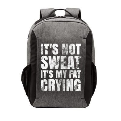 It's Not Sweat It's My Fat Crying Vector Backpack