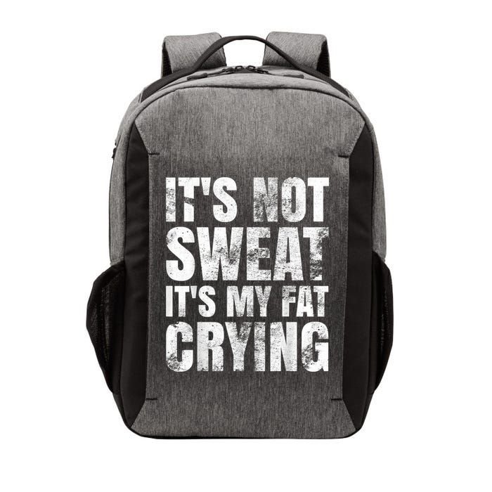 It's Not Sweat It's My Fat Crying Vector Backpack