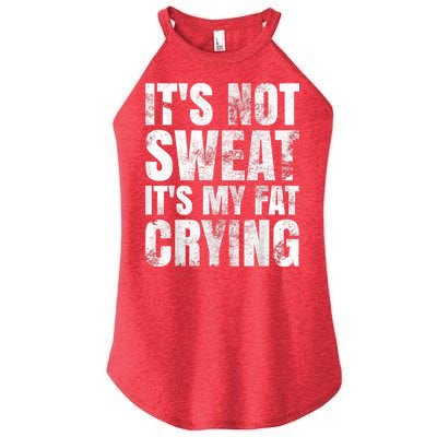 It's Not Sweat It's My Fat Crying Women's Perfect Tri Rocker Tank