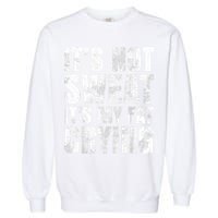It's Not Sweat It's My Fat Crying Garment-Dyed Sweatshirt