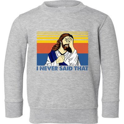 I Never Said That Funny Christian Church Jesus Music Funny Toddler Sweatshirt