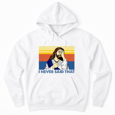 I Never Said That Funny Christian Church Jesus Music Funny Hoodie