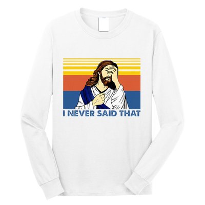 I Never Said That Funny Christian Church Jesus Music Funny Long Sleeve Shirt