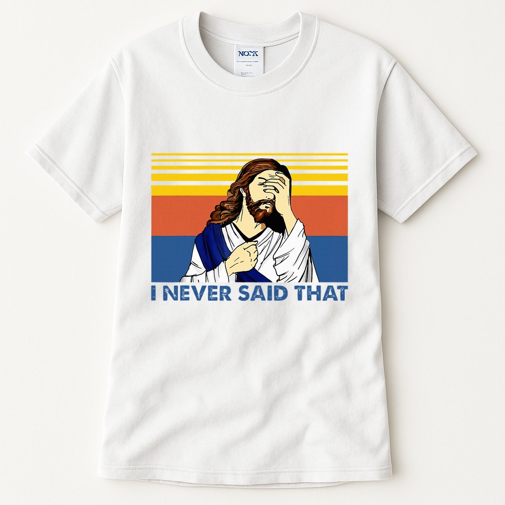I Never Said That Funny Christian Church Jesus Music Funny Tall T-Shirt