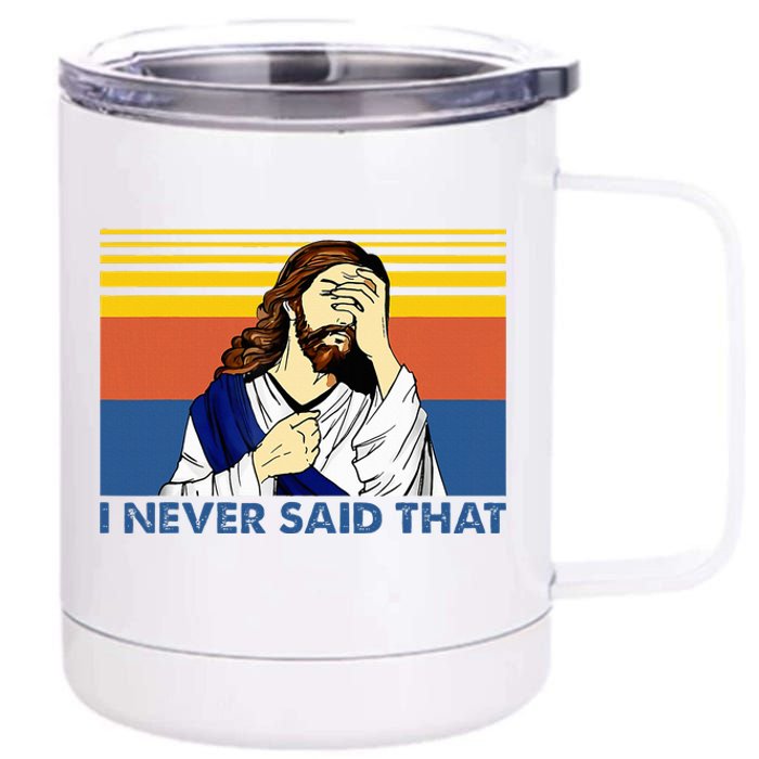 I Never Said That Funny Christian Church Jesus Music Funny 12 oz Stainless Steel Tumbler Cup