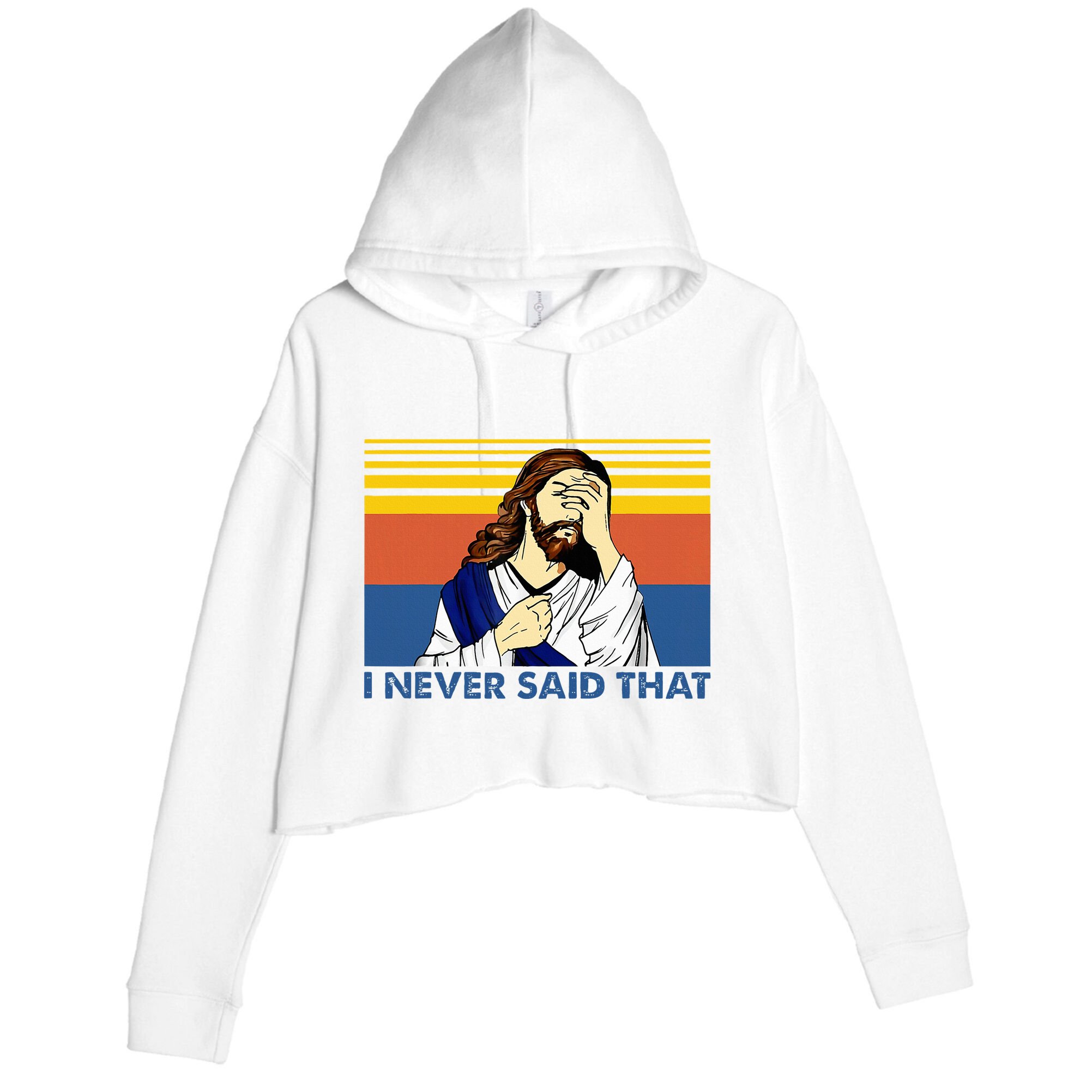 I Never Said That Funny Christian Church Jesus Music Funny Crop Fleece Hoodie