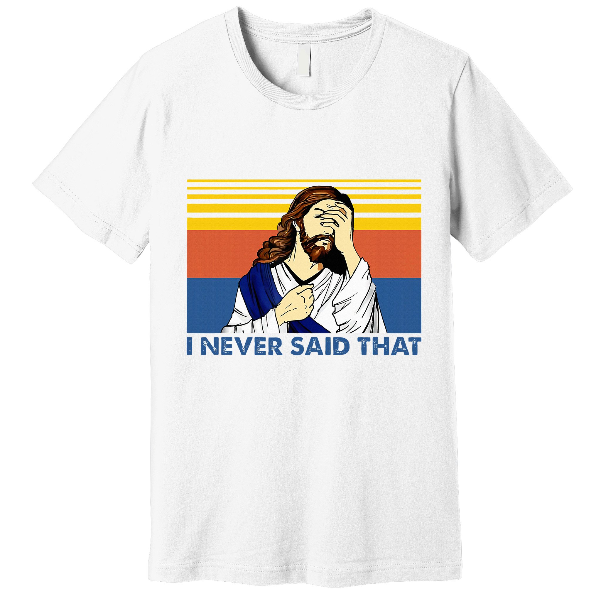 I Never Said That Funny Christian Church Jesus Music Funny Premium T-Shirt