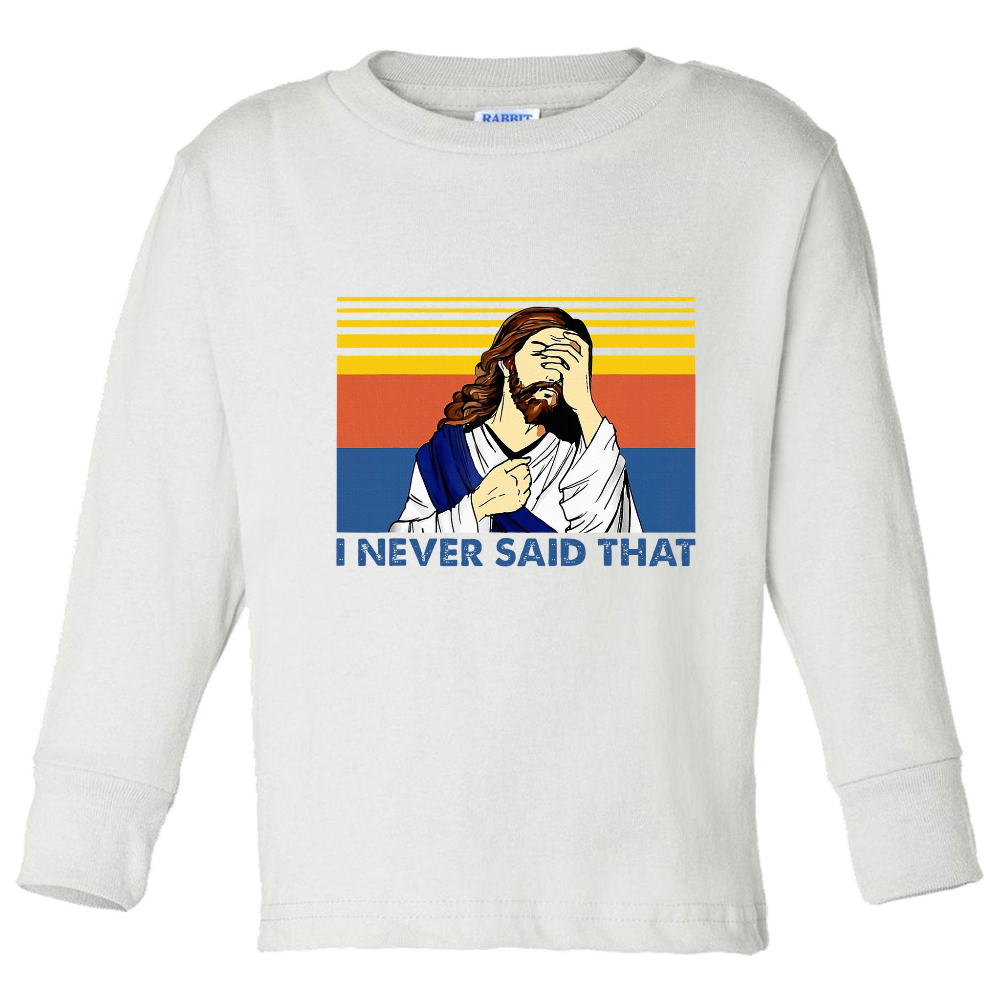 I Never Said That Funny Christian Church Jesus Music Funny Toddler Long Sleeve Shirt
