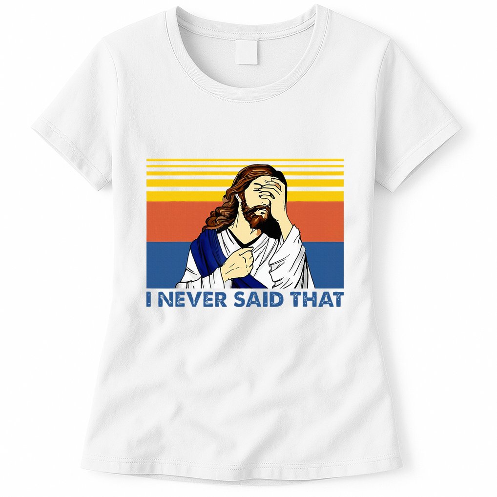 I Never Said That Funny Christian Church Jesus Music Funny Womens T-Shirt