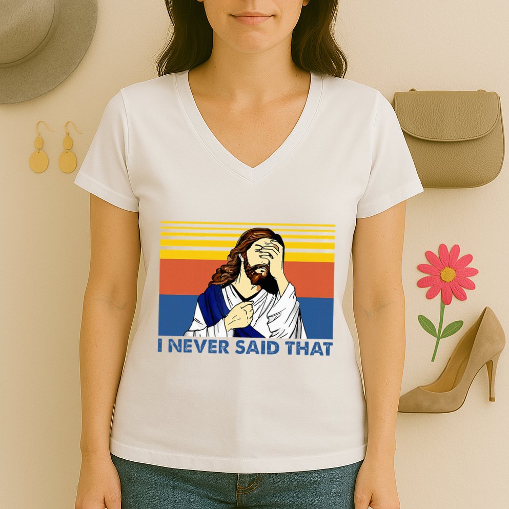 I Never Said That Funny Christian Church Jesus Music Funny Women's V-Neck T-Shirt
