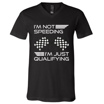 I'm Not Speeding I'm Just Qualifying Driver V-Neck T-Shirt