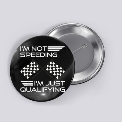 I'm Not Speeding I'm Just Qualifying Driver Button