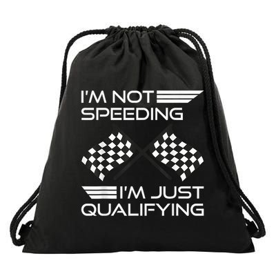 I'm Not Speeding I'm Just Qualifying Driver Drawstring Bag