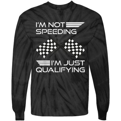 I'm Not Speeding I'm Just Qualifying Driver Tie-Dye Long Sleeve Shirt