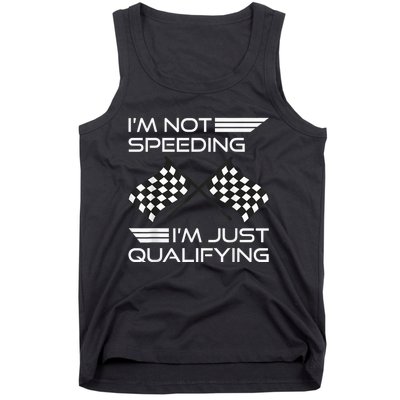 I'm Not Speeding I'm Just Qualifying Driver Tank Top