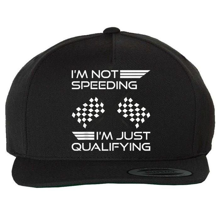 I'm Not Speeding I'm Just Qualifying Driver Wool Snapback Cap
