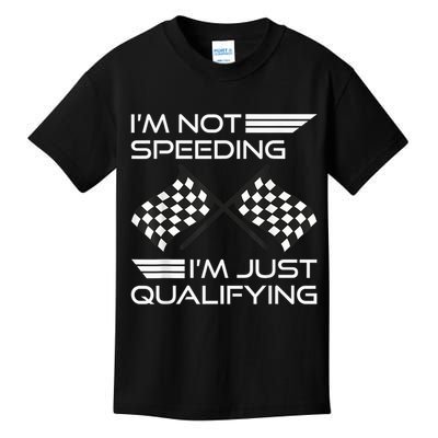 I'm Not Speeding I'm Just Qualifying Driver Kids T-Shirt