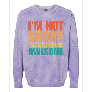 IM Not Short IM Just Concentrated Awesome Funny Colorblast Crewneck Sweatshirt