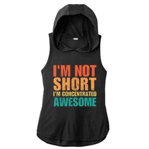 IM Not Short IM Just Concentrated Awesome Funny Ladies PosiCharge Tri-Blend Wicking Draft Hoodie Tank