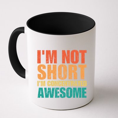 IM Not Short IM Just Concentrated Awesome Funny Mug