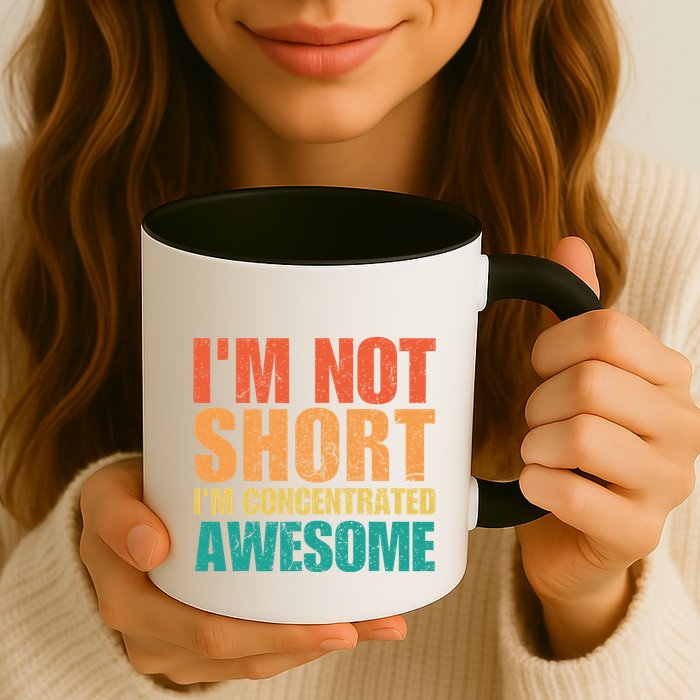 IM Not Short IM Just Concentrated Awesome Funny Mug