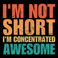 IM Not Short IM Just Concentrated Awesome Funny Mug