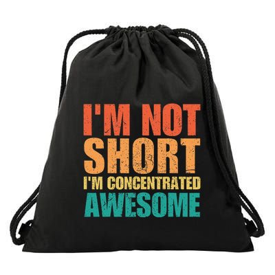 IM Not Short IM Just Concentrated Awesome Funny Drawstring Bag