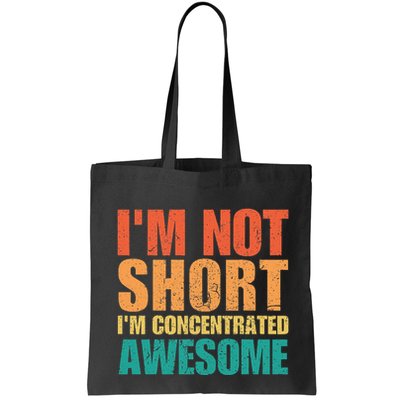 IM Not Short IM Just Concentrated Awesome Funny Bag
