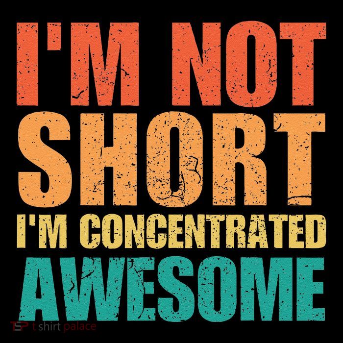 IM Not Short IM Just Concentrated Awesome Funny Premium T-Shirt