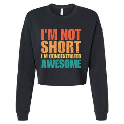 IM Not Short IM Just Concentrated Awesome Funny Cropped Pullover Crew