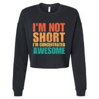 IM Not Short IM Just Concentrated Awesome Funny Cropped Pullover Crew
