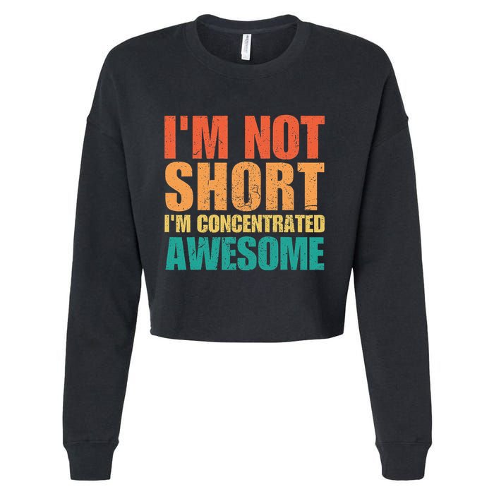 IM Not Short IM Just Concentrated Awesome Funny Cropped Pullover Crew