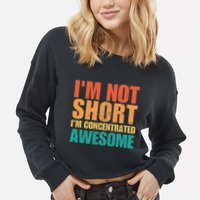 IM Not Short IM Just Concentrated Awesome Funny Cropped Pullover Crew