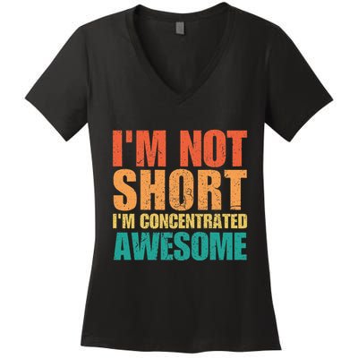 IM Not Short IM Just Concentrated Awesome Funny Women's V-Neck T-Shirt