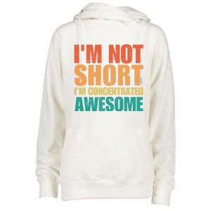 IM Not Short IM Just Concentrated Awesome Funny Womens Funnel Neck Pullover Hood