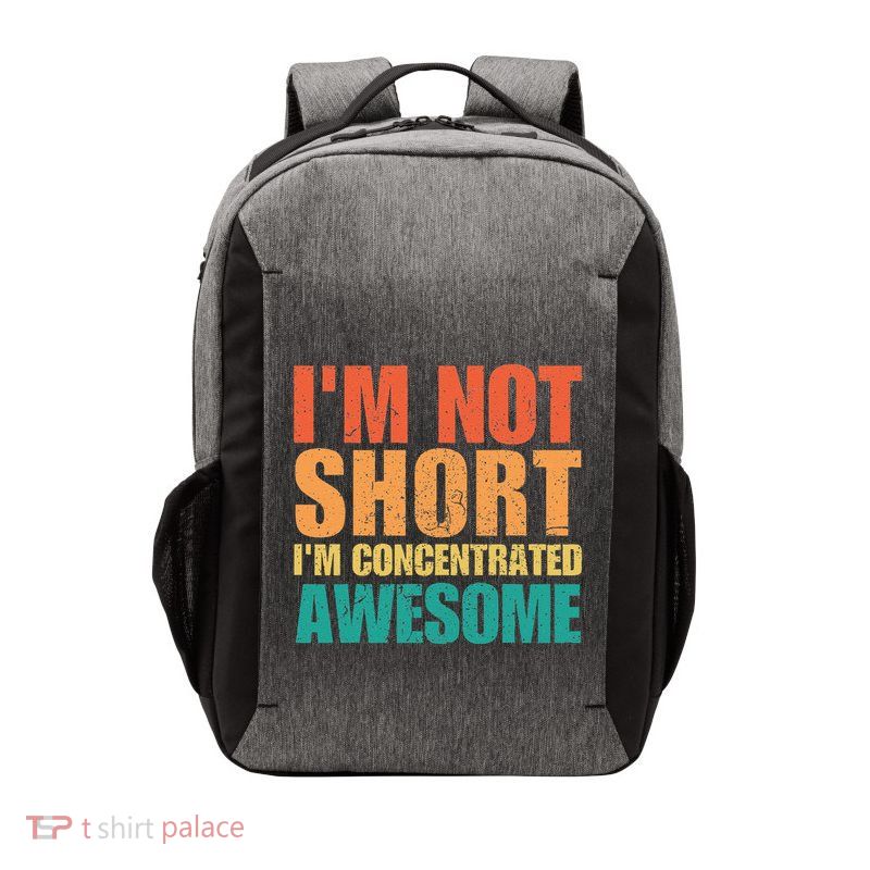 IM Not Short IM Just Concentrated Awesome Funny Vector Backpack