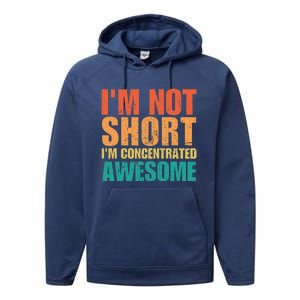 IM Not Short IM Just Concentrated Awesome Funny Performance Fleece Hoodie