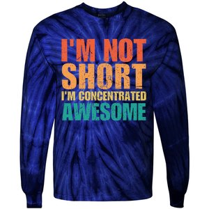 IM Not Short IM Just Concentrated Awesome Funny Tie-Dye Long Sleeve Shirt