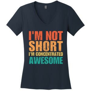 IM Not Short IM Just Concentrated Awesome Funny Women's V-Neck T-Shirt