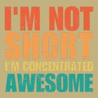 IM Not Short IM Just Concentrated Awesome Funny Cooling Performance Crew T-Shirt
