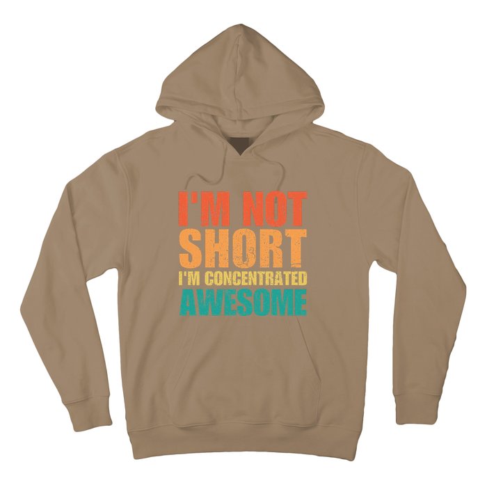 IM Not Short IM Just Concentrated Awesome Funny Hoodie