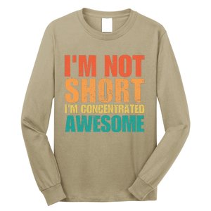 IM Not Short IM Just Concentrated Awesome Funny Long Sleeve Shirt